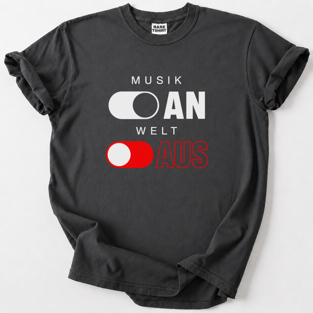 Musik An, Welt Aus T-Shirt