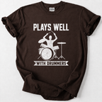 Plays Well With Drummers T-Shirt
