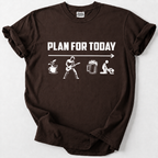 Plan For Today T-Shirt