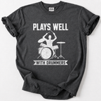 Plays Well With Drummers T-Shirt