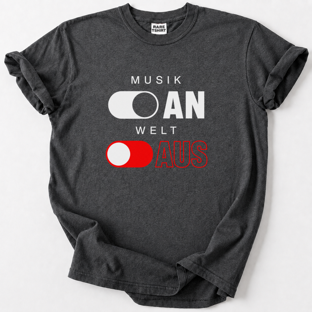 Musik An, Welt Aus T-Shirt