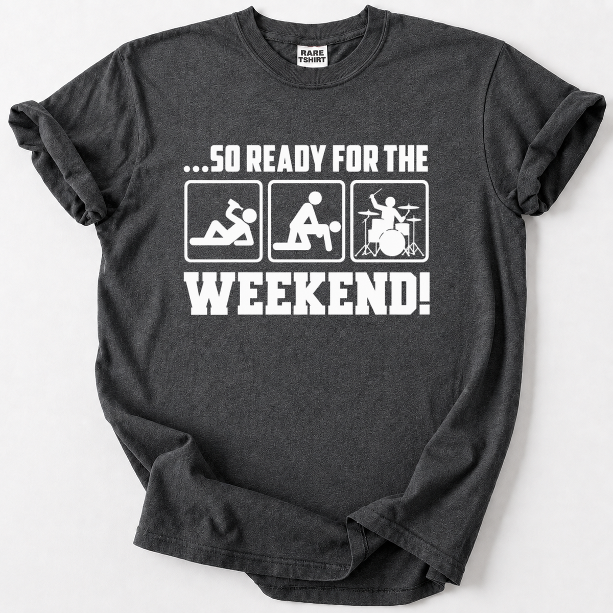 Ready for the Weekend T-shirt