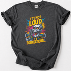 It's Not Loud T-shirt