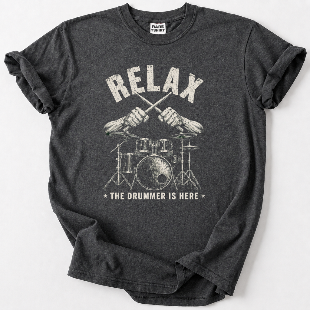 Relax The Drummer Is Here T-Shirt