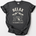 Relax The Drummer Is Here T-Shirt