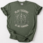 Play Techno At My Funeral T-Shirt