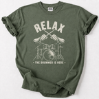 Relax The Drummer Is Here T-Shirt