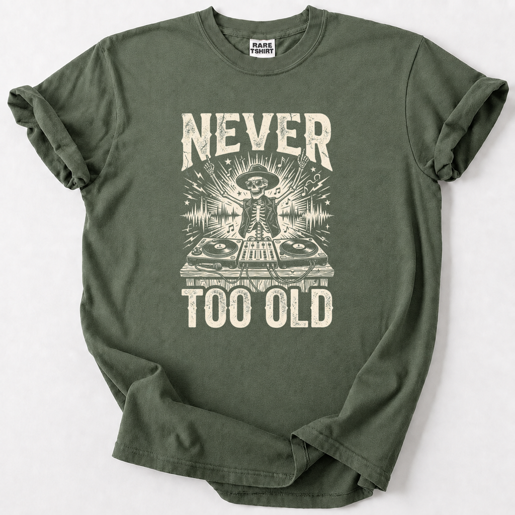 "Never Too Old" DJ T-Shirt