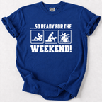 Ready for the Weekend T-shirt