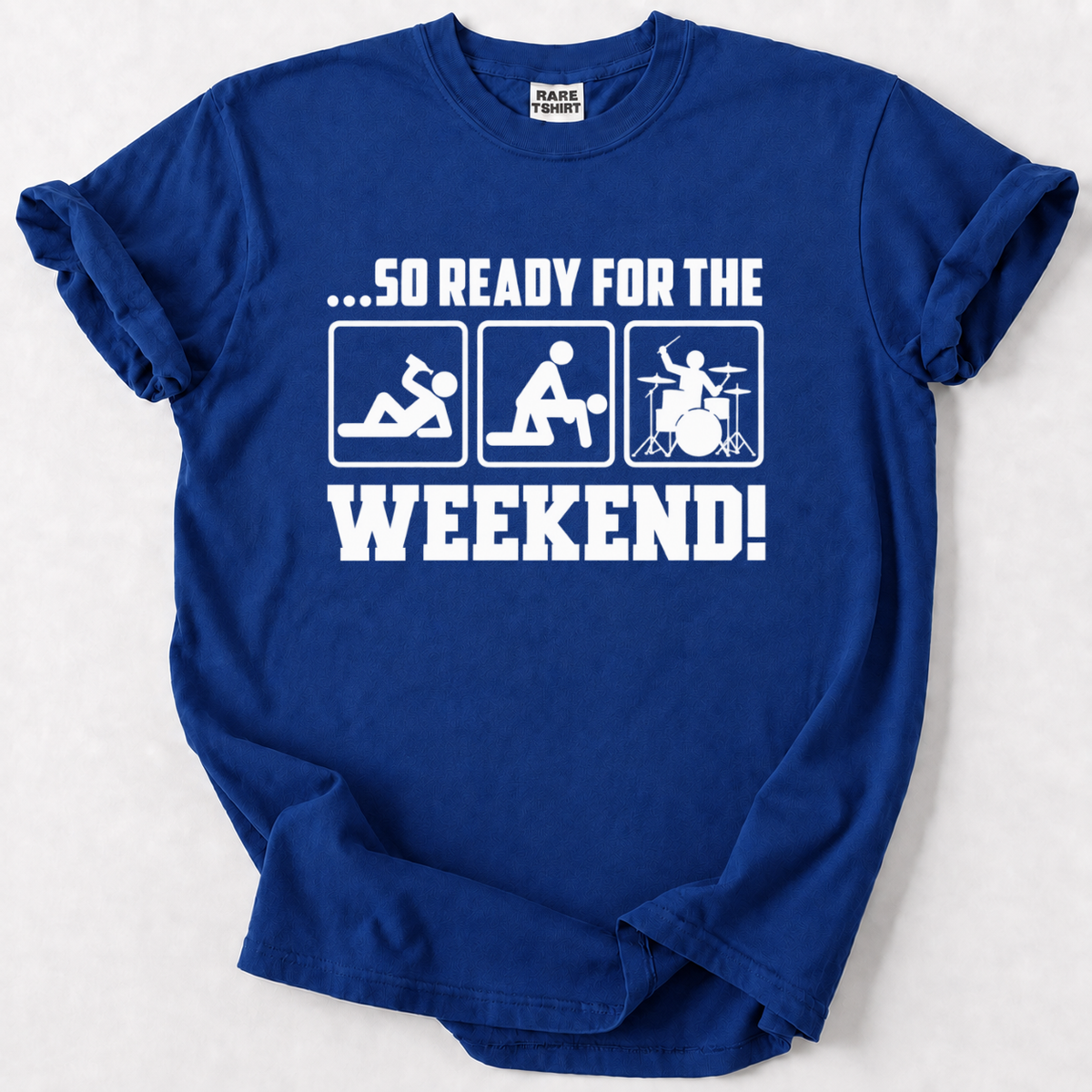 Ready for the Weekend T-shirt