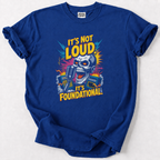 It's Not Loud T-shirt