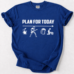 Plan For Today T-Shirt
