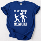 Don't Touch My Guitar T-shirt