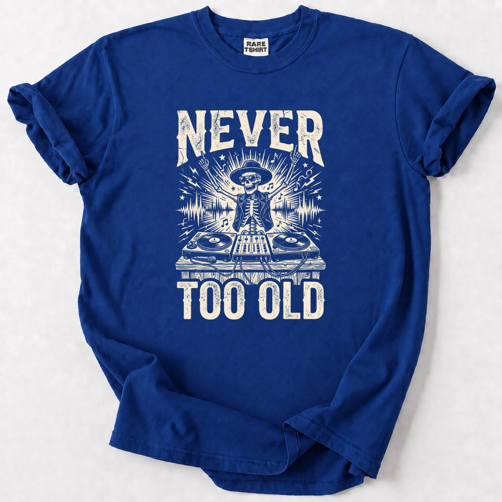 "Never Too Old" DJ T-Shirt