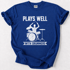 Plays Well With Drummers T-Shirt