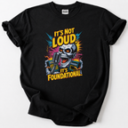 It's Not Loud T-shirt