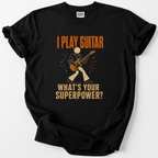 I Play Guitar Superpower T-Shirt