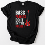 Bass Players Do It In The Pocket T-shirt