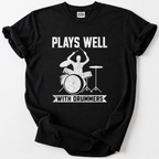 Plays Well With Drummers T-Shirt