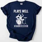 Plays Well With Drummers T-Shirt