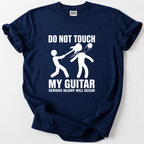 A navy blue short-sleeve t-shirt with a white graphic print that reads 'DO NOT TOUCH MY GUITAR SERIOUS INJURY WILL OCCUR' accompanied by a stick figure illustration of a guitar fight. The shirt is laid flat on a light gray background.