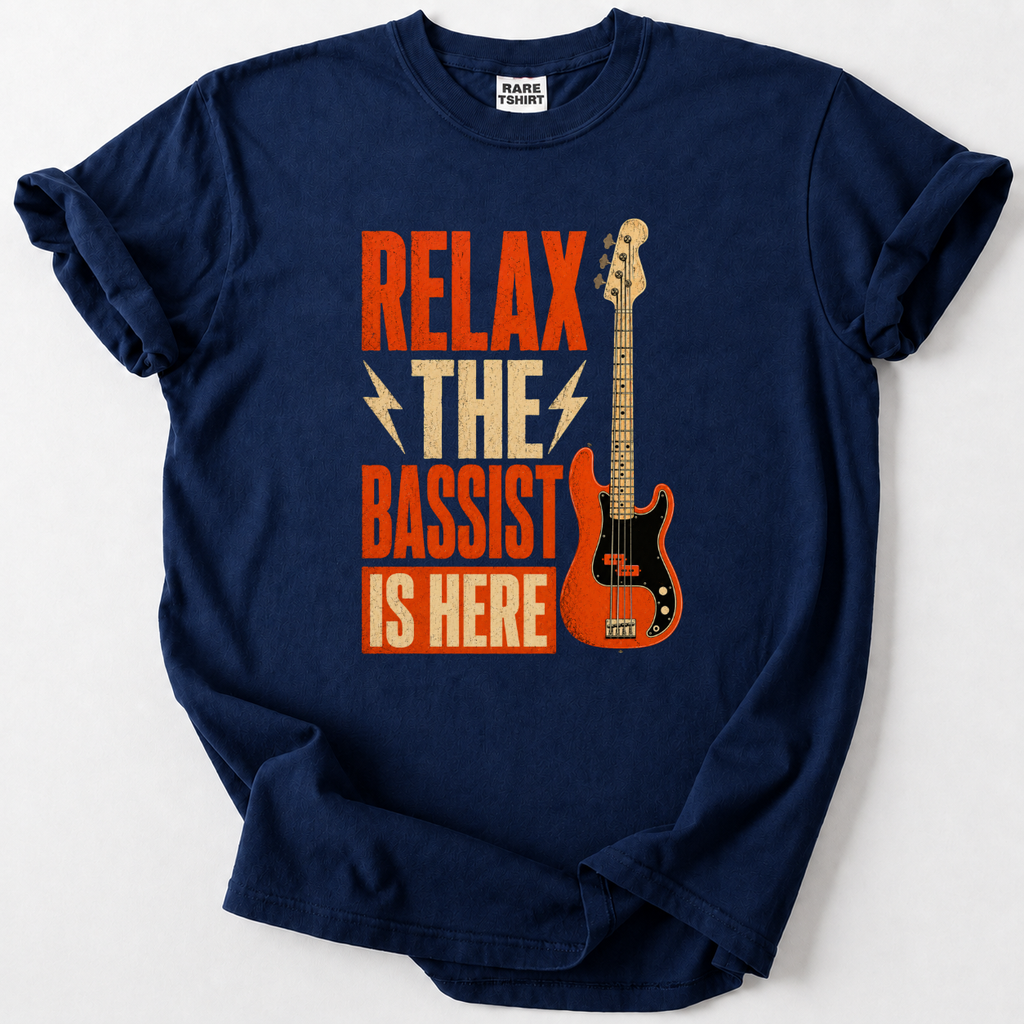 Relax The Bassist Is Here. T-Shirt
