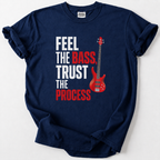 Feel The Bass Trust The Process T-shirt