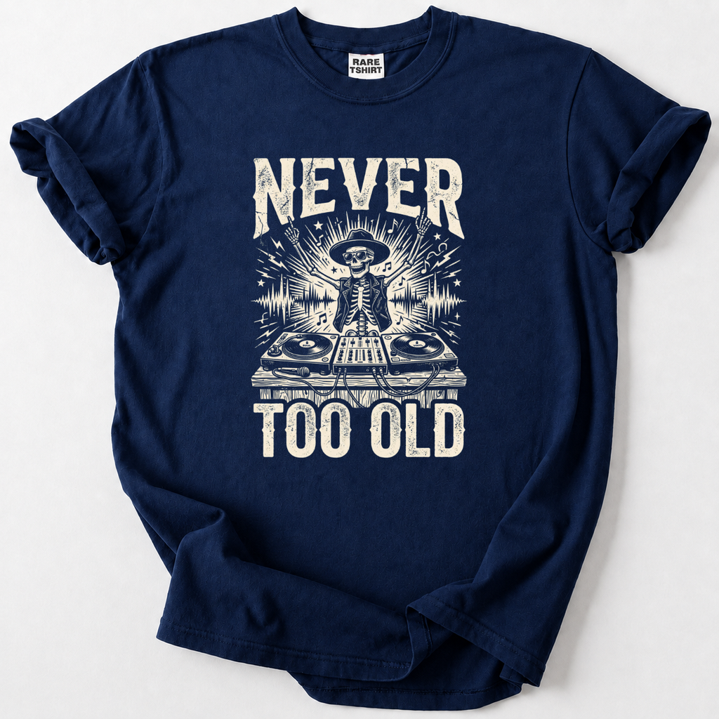 "Never Too Old" DJ T-Shirt